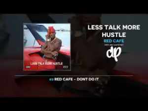 Less Talk More Hustle BY Red Cafe